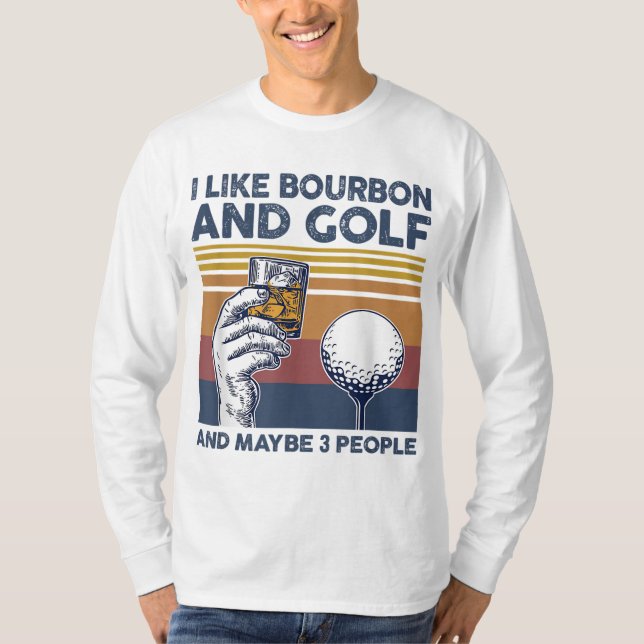 Jag tycker om Bourbon och Golf och kanske 3 männis T Shirt (Framsida)