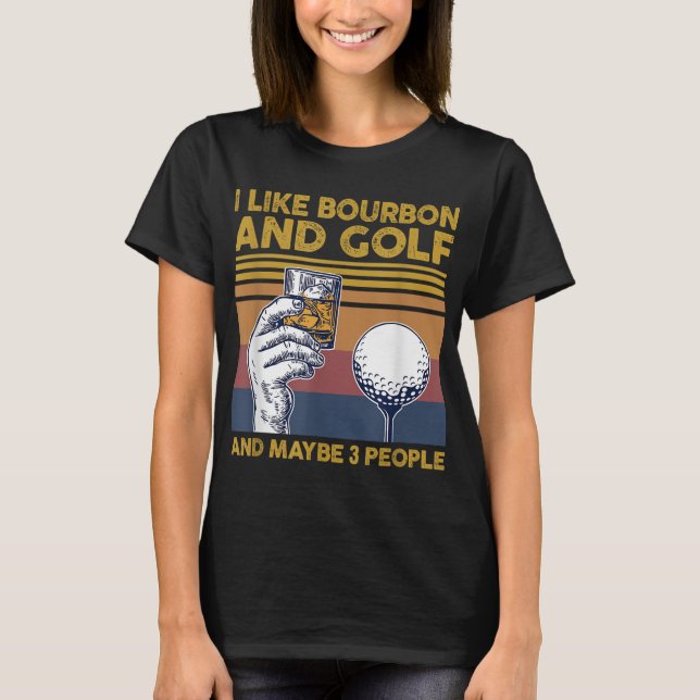 Jag tycker om Bourbon och Golf och kanske 3 männis T Shirt (Framsida)