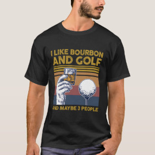 Jag tycker om Bourbon och Golf och kanske tre pers T Shirt
