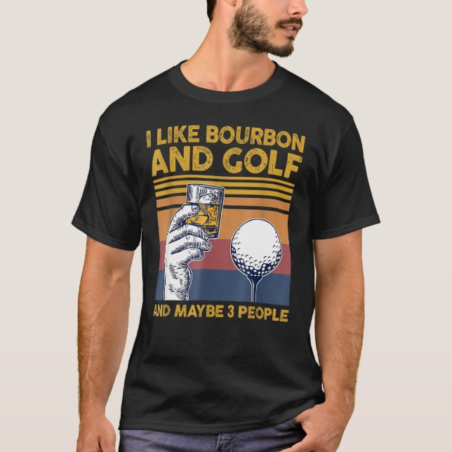 Jag tycker om Bourbon och Golfs och Maybes 3-folk  T Shirt (Framsida)