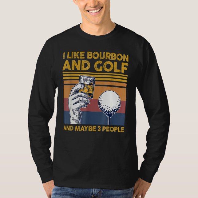 Jag tycker om Bourbon och Golfs och Maybes 3-folk  T Shirt (Framsida)