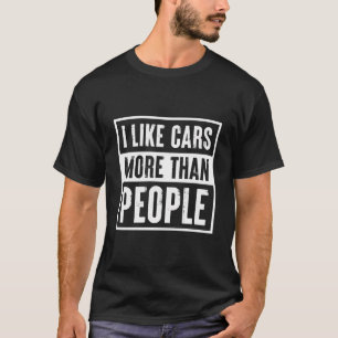 Jag tycker om Cars mer än folk, Car Älskare Gift T Shirt