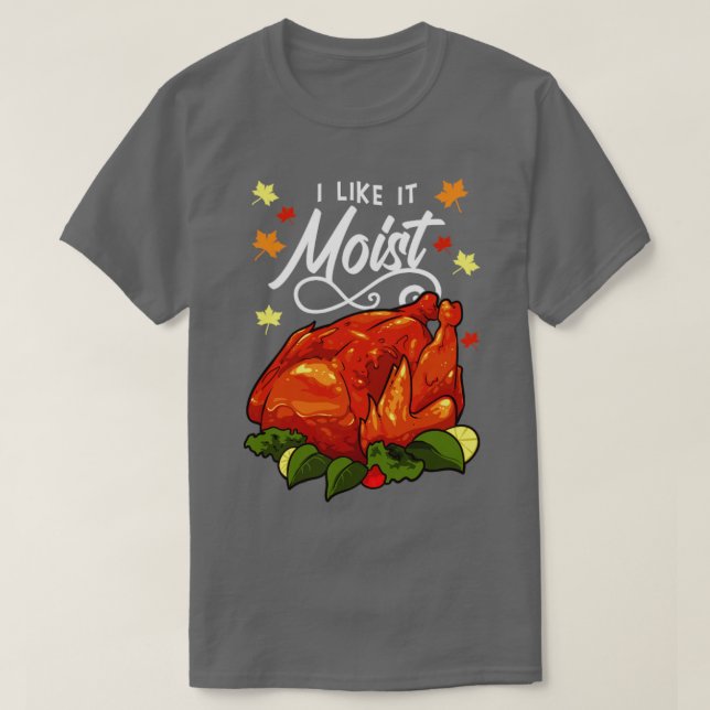 Jag tycker om den fuktiga Thanksgivingen 1 T Shirt (Design framsida)