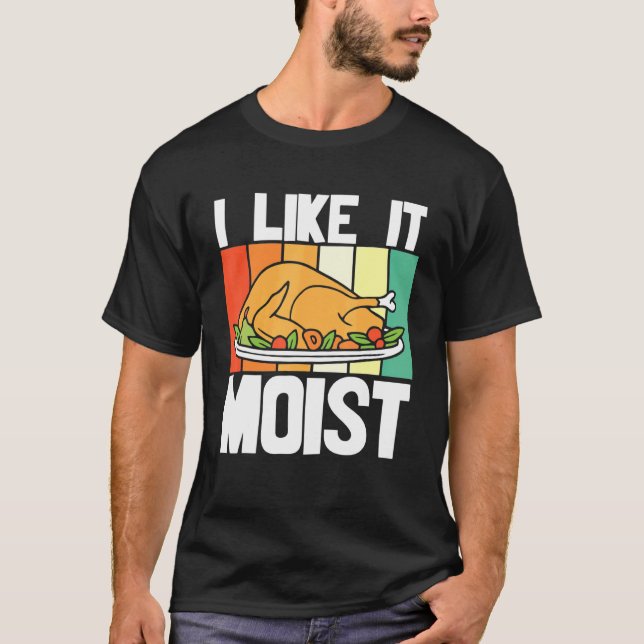 Jag tycker om den fuktiga Thanksgivingen i Turkiet T Shirt (Framsida)