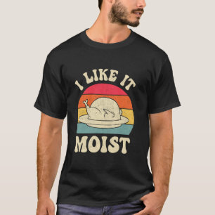 Jag tycker om den fuktiga Thanksgivingen Turkiet D T Shirt