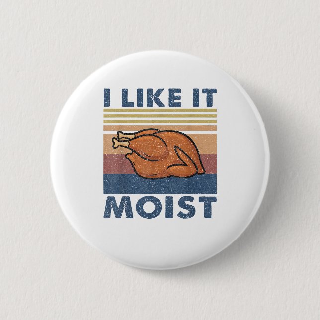 Jag tycker om det Moist Funny Turkey Thanksgiving  Knapp (Framsida)