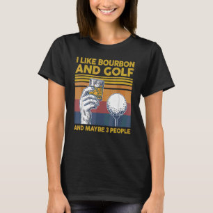 Jag tycker om Golf och Bourbon och kanske 3 männis T Shirt