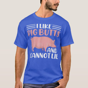 Jag tycker om Gris Butts och kan inte ljuga T Shirt