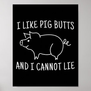 Jag tycker om Gris-knölar och jag kan inte Ljuga B Poster