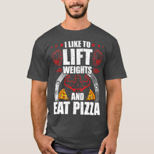 Jag tycker om Hiss-vikter och Eat Pizza-workout T Shirt