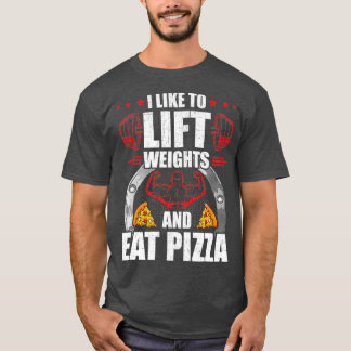 Jag tycker om Hiss-vikter och Eat Pizza-workout T Shirt