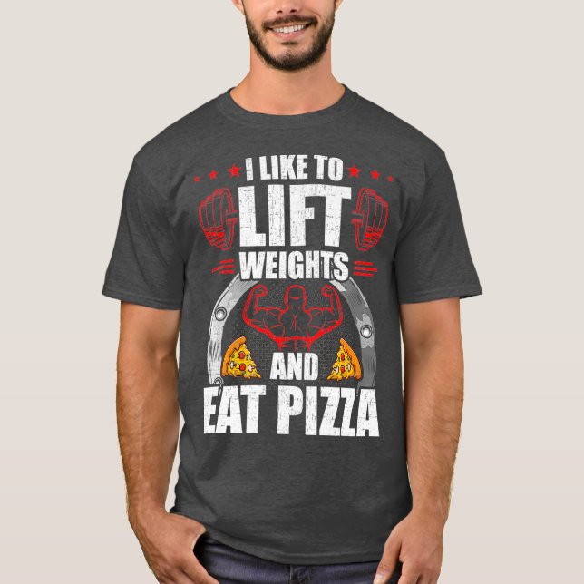 Jag tycker om Hiss-vikter och Eat Pizza-workout T Shirt (Framsida)