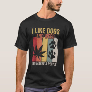Jag tycker om Hundar och Ogräs och kanske tre pers T Shirt
