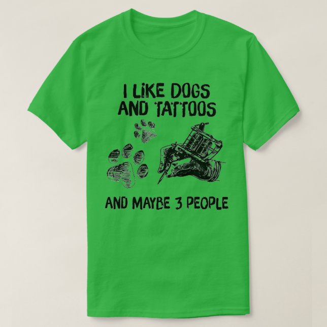 Jag tycker om Hundar och tatueringar och kanske tr T Shirt (Design framsida)