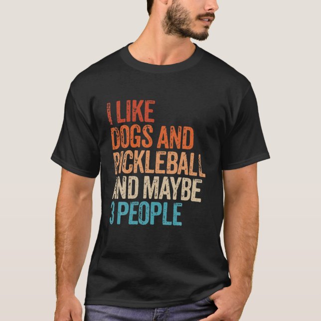 Jag tycker om Hundar Pickleball och kanske tre män T Shirt (Framsida)