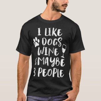 JAG TYCKER OM HUNDAR VIN & MAYBE 3 FOLE Funny Sarc T Shirt