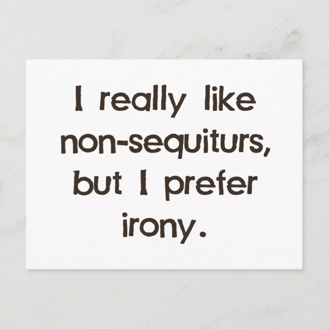 Jag tycker om icke-sequiturer men föredrar ironi vykort (Framsida)