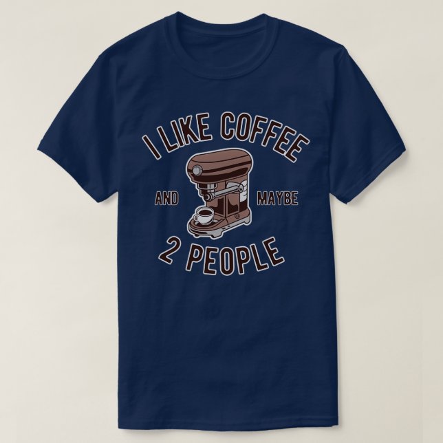 Jag tycker om kaffe och kanske 2 personer. t shirt (Design framsida)
