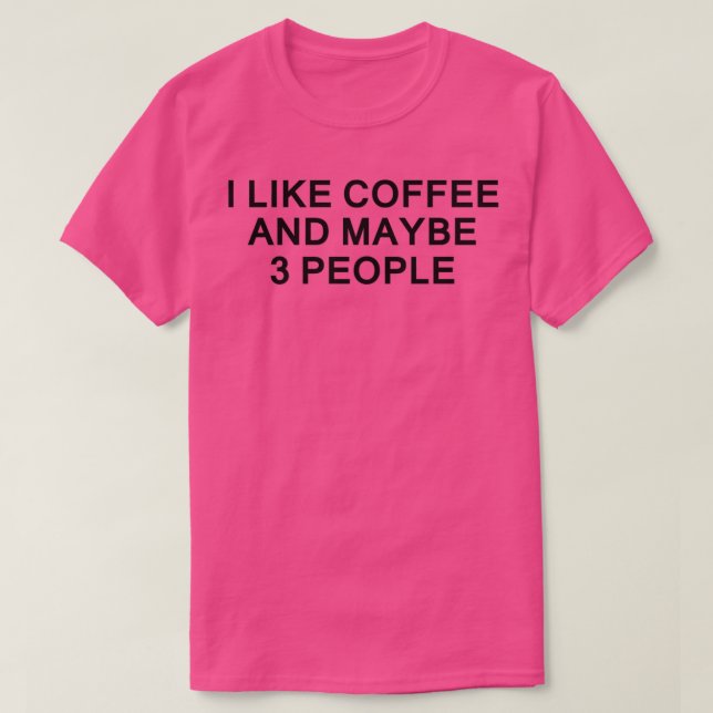 JAG TYCKER OM KAFFE OCH KANSKE 3 PERSONER 5 T SHIRT (Design framsida)
