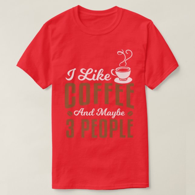 Jag tycker om kaffe och kanske 3 personer. t shirt (Design framsida)