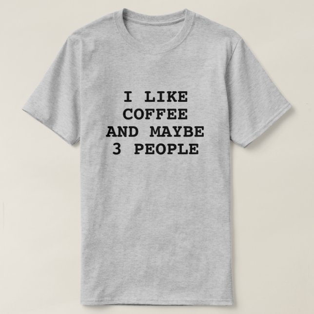 JAG TYCKER OM KAFFE OCH KANSKE 3 PERSONER T SHIRT (Design framsida)