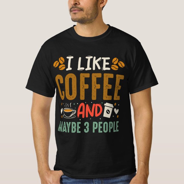 Jag tycker om kaffe och kanske tre Roligt kaffe Äl T Shirt (Framsida)