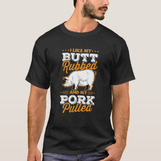 Jag tycker om min Butt Rubbed och min Gris Pulled T Shirt