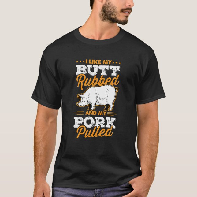 Jag tycker om min Butt Rubbed och min Gris Pulled  T Shirt (Framsida)
