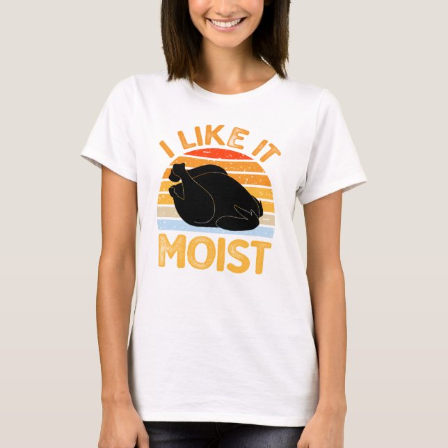 Jag tycker om Moist, Turkiets Thanksgiving Kvinnor T Shirt (Framsida)