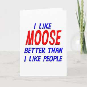 Jag tycker om moose bättre än jag gillar People Hä Kort