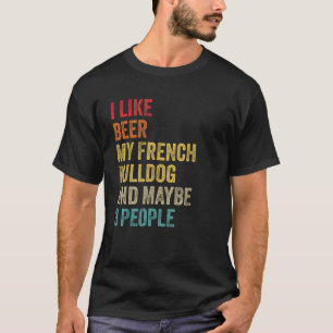 Jag tycker om öl min Fransk Bulldog kanske 3 perso T Shirt