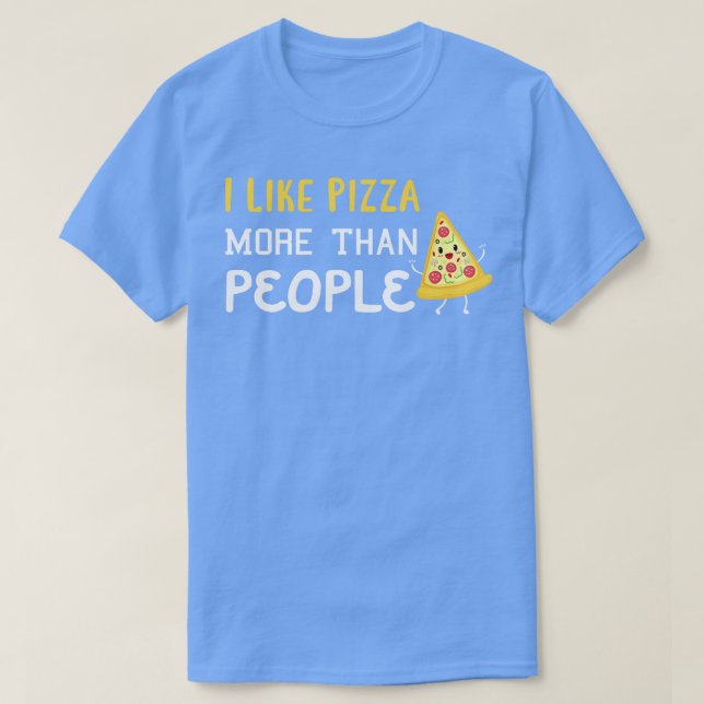 Jag tycker om Pizza mer än människor T Shirt (Design framsida)
