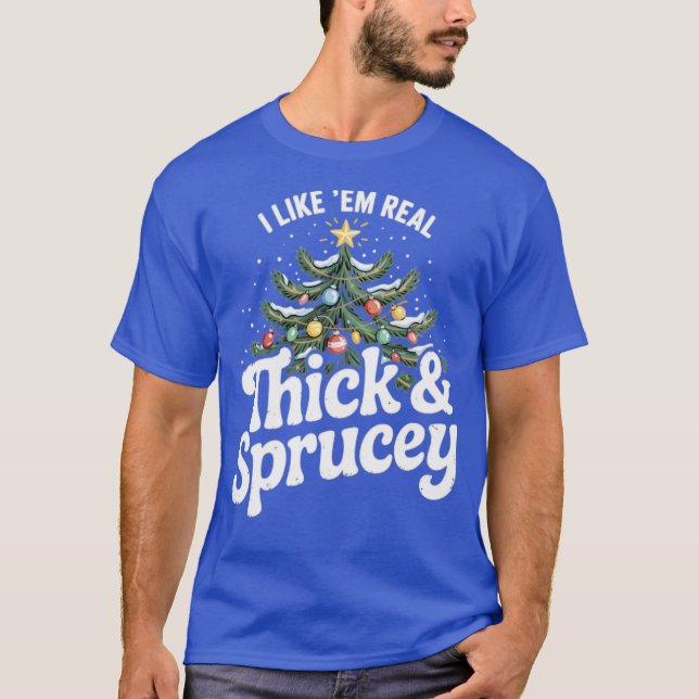 Jag tycker om Real Thick och Sprucey (2) T Shirt (Framsida)