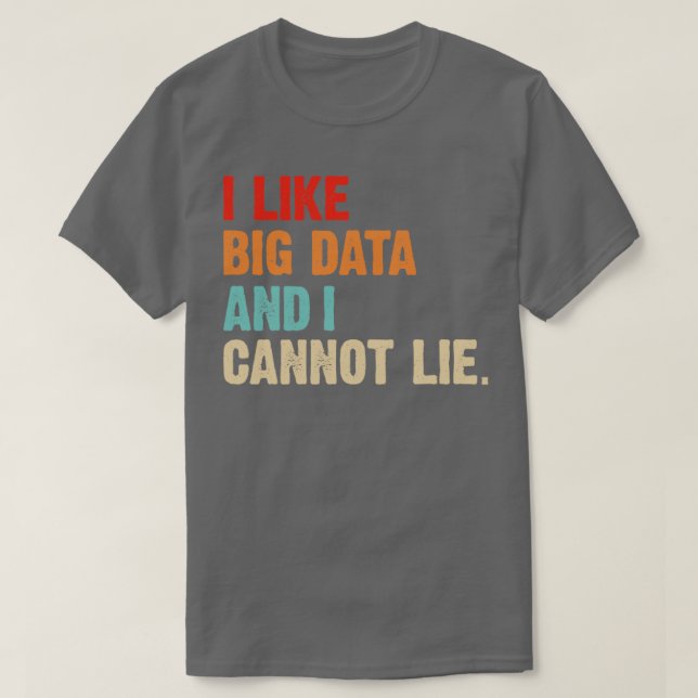 Jag tycker om stora data och kan inte Ljuga Data A T Shirt (Design framsida)