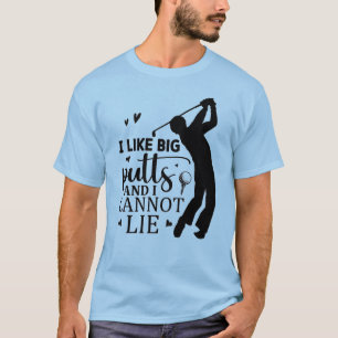 Jag tycker om stora putts och kan inte Ljuga T Shirt