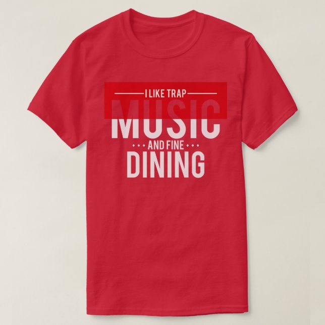 Jag tycker om svällning Musik och Bra Dining Trap  T Shirt (Design framsida)
