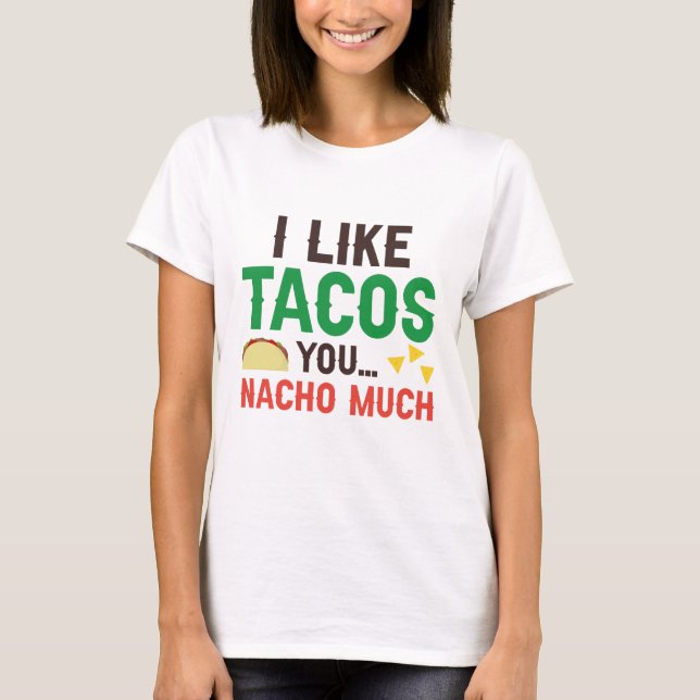 Jag tycker om Tacos du Nacho mycket T Shirt (Framsida)