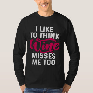 Jag tycker om Tänka Vin missar mig för fräckt. T Shirt