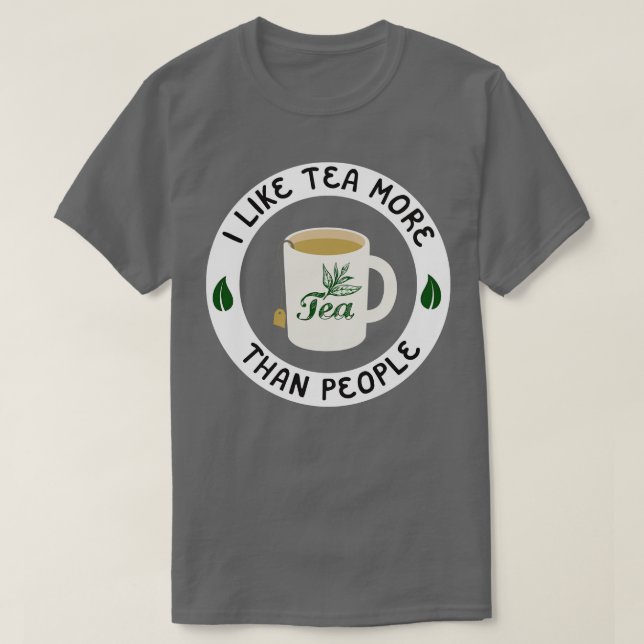 Jag tycker om Tea mer än folk T Shirt (Design framsida)