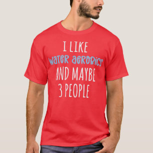 Jag tycker om Vatten och kanske tre människor... T Shirt