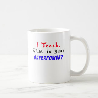 Jag undervisar. Är vad din SUPERPOWER? Kaffemugg