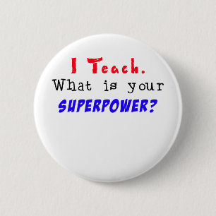 Jag undervisar. Är vad din SUPERPOWER? Knapp