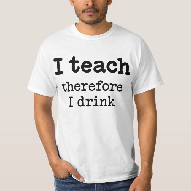 Jag undervisar - därför dricker jag t-shirt (Framsida)