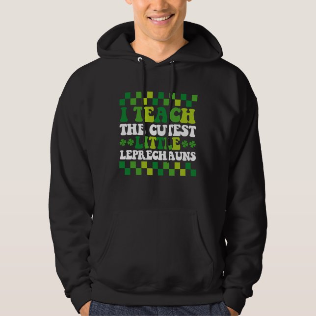Jag Undervisar De Sötaste Små Leprechauns Lärare Hoodie (Framsida)
