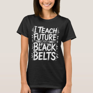 Jag Undervisar Framtida Svarta Bälten Taekwondo In T Shirt
