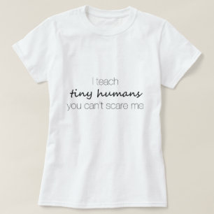 Jag undervisar mycket lilla människor, dig kan t shirt