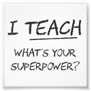 Jag undervisar vad är din Superpower? Fototryck