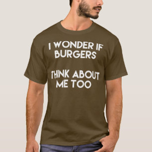 Jag undrar om burgare också tänker på mig t shirt
