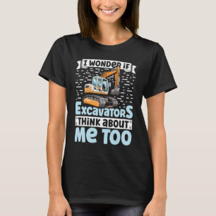 Jag undrar om grävmaskiner också tänker på mig Kon T Shirt