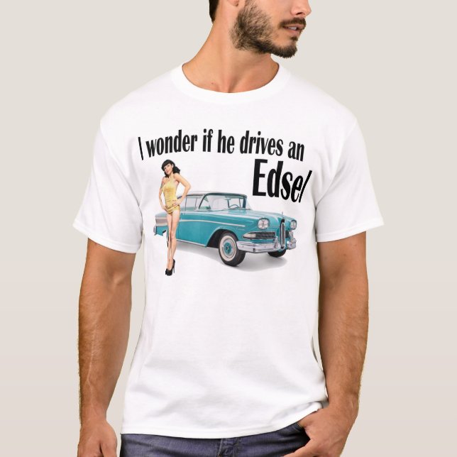 Jag undrar, om han kör en Edsel 2 T Shirt (Framsida)